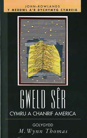 Meddwl a'r Dychymyg Cymreig, Y: Gweld Sêr - Cymru a Chanrif Ameri - Siop Y Pentan