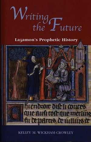 Writing the Future - Lazamon's Prophetic History - Siop Y Pentan