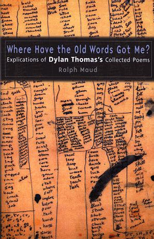 Where Have the Old Words Got Me? Explications of Dylan Thomas's - Siop Y Pentan