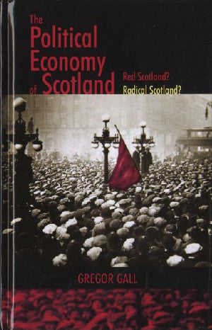 Political Economy of Scotland, The - Red Scotland? Radical Scotla - Siop Y Pentan