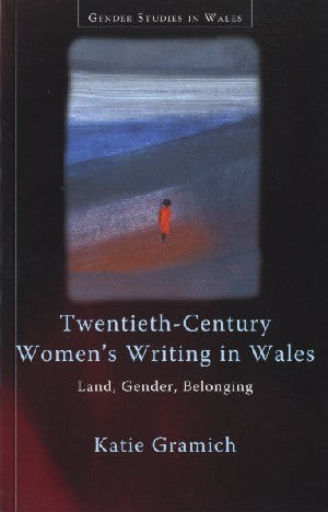 Gender Studies in Wales: Twentieth-Century Women's Writing in Wal - Siop Y Pentan