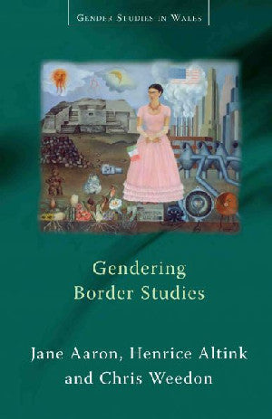 Gender Studies in Wales: Gendering Border Studies - Siop Y Pentan