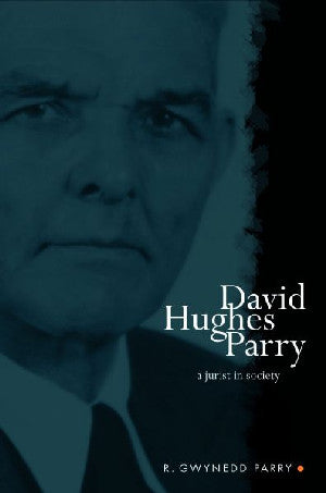 David Hughes Parry - A Jurist in Society - Siop Y Pentan