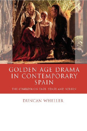 Iberian and Latin American Studies: Golden Age Drama in Contempor - Siop Y Pentan