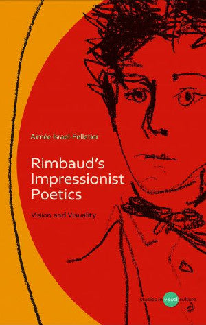 Rimbaud's Impressionist Poetics - Vision and Visuality - Siop Y Pentan