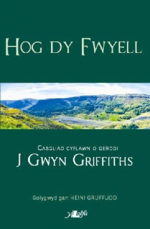 Hog Dy Fwyell - Casgliad Cyflawn o Gerddi J. Gwyn Griffiths - Siop Y Pentan