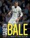 Gareth Bale - The Ultimate Fan Book - Siop Y Pentan