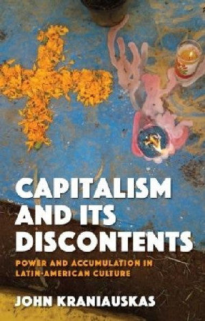 Iberian and Latin American Studies: Capitalism and Its Discontent - Siop Y Pentan