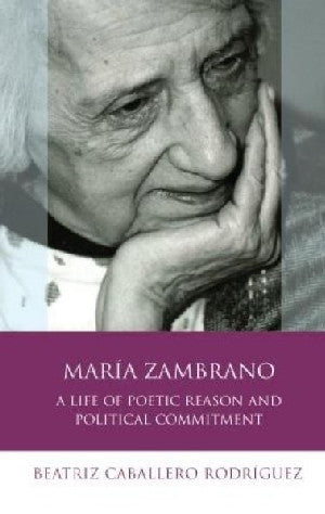 Iberian and Latin American Studies: Maria Zambrano - A Life of Po - Siop Y Pentan