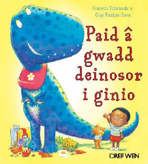 Paid â Gwadd Deinosor i Ginio - Siop Y Pentan