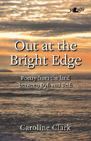 Out at the Bright Edge - Poetry from the Land Between Dyfi and Te - Siop Y Pentan