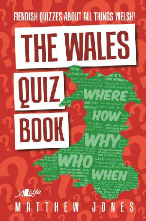 Wales Quiz Book, The - Fiendish Quizzes About All Things Welsh! - Siop Y Pentan