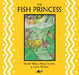 Fish Princess, The - Siop Y Pentan