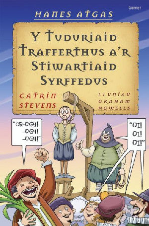 Hanes Atgas: Y Tuduriaid Trafferthus a'r Stiwartiaid Syrffedus - Siop Y Pentan