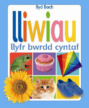 Cyfres Byd Bach: Lliwiau – Llyfr Bwrdd Cyntaf - Siop Y Pentan