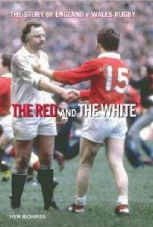 Red and the White, The - The Story of England v Wales Rugby - Siop Y Pentan