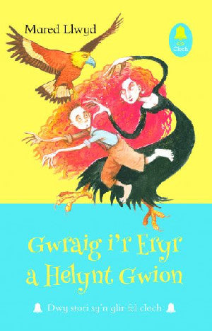 Cyfres Cloch: Gwraig i'r Eryr a Helynt Gwion - Siop Y Pentan