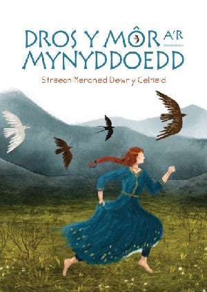 Dros y Môr a'r Mynyddoedd: Straeon Merched Dewr y Celtiaid - Siop Y Pentan