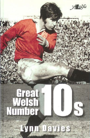 Great Welsh No. 10s - Welsh Fly-Halves 1947-1999 - Siop Y Pentan