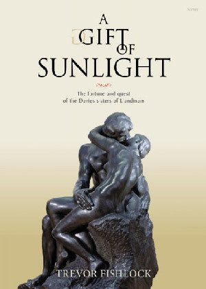 Gift of Sunlight, A - The Fortune and Quest of the Davies Sisters - Siop Y Pentan