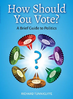 How Should You Vote? A Brief Guide to Politics - Siop Y Pentan
