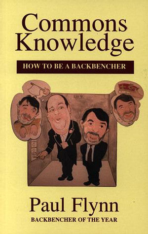 Commons Knowledge - How to Be a Backbencher - Siop Y Pentan