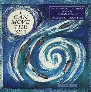 I Can Move the Sea - 100 Poems by Children - Siop Y Pentan