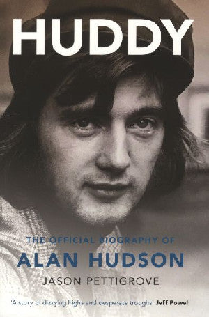 Huddy - The Official Biography of Alan Hudson - Siop Y Pentan