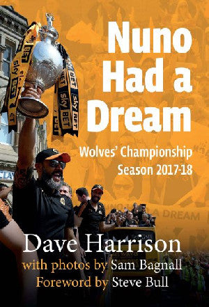 Nuno Had a Dream - Wolves' Championship Season 2017-18 - Siop Y Pentan