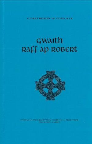 Cyfres Beirdd yr Uchelwyr: Gwaith Raff Ap Robert - Siop Y Pentan