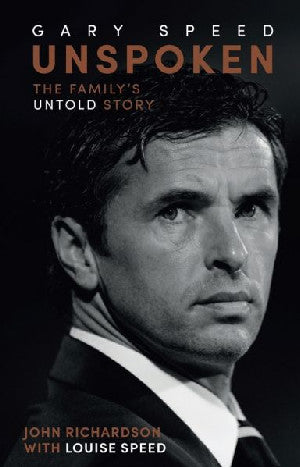 Unspoken Gary Speed - The Family's Untold Story - Siop Y Pentan