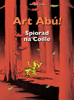 Art Abú! Spiorad Na Coille (I Ngaeilge) - Siop Y Pentan